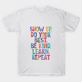 Show Up Do Your Best Be Kind Learn Repeat in Rainbow Watercolors T-Shirt